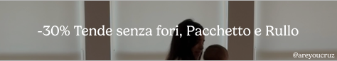 -30% su Tende a Pacchetto, Tende a Rullo e Tende Senza Foratura 